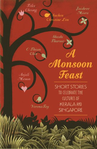 A Monsoon Feast: Short Stories to Celebrate the Cultures of Kerala and Singapore [Paperback]