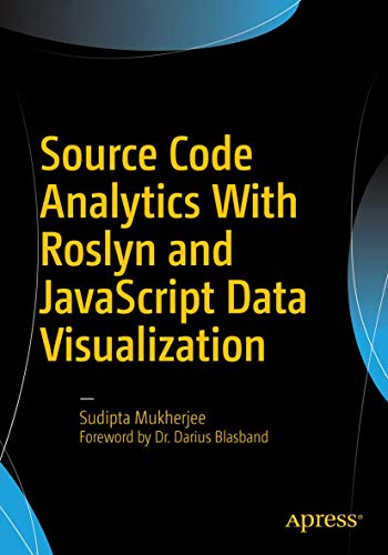 Source Code Analytics With Roslyn and JavaScript Data Visualization [Paperback]