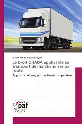 Le Droit Ohada Applicable Au Transport De Marchandises Par Route Approche Criti [Paperback]