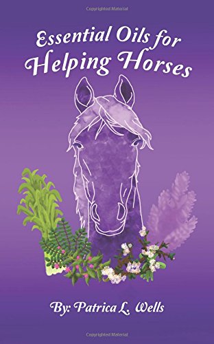 Essential Oils For Helping Horses [Paperback]