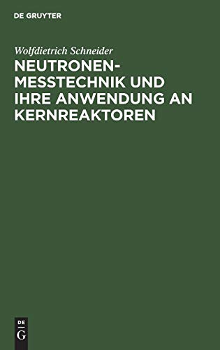 Neutronenmesstechnik und Ihre Andendung an Kernreaktoren [Hardcover]