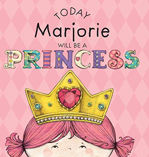 Today Marjorie Will Be A Princess [Hardcover]