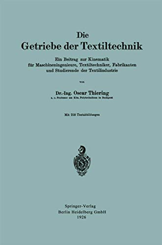 Die Getriebe der Textiltechnik: Ein Beitrag zur Kinematik fr Maschineningenieur [Paperback]