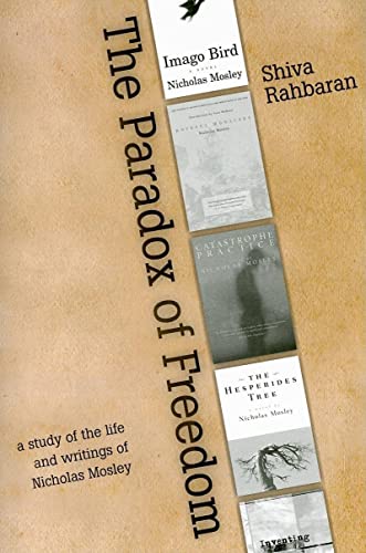 Paradox of Freedom: A Study of Nicholas Mosley's Intellectual Development in His [Paperback]