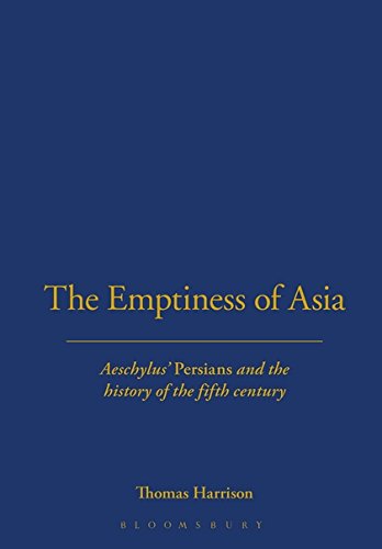 The Emptiness of Asia Aeschylus' 'Persians' and the History of the Fifth Centur [Hardcover]