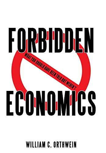 Forbidden Economics What You Should Have Been Told But Weren't [Hardcover]