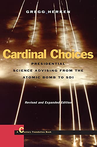 Cardinal Choices Presidential Science Advising from the Atomic Bomb to SDI. Rev [Paperback]