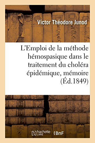 Emploi de la Mthode Hmospasique Dans le Traitement du Cholra pidmique, Mmo [Paperback]