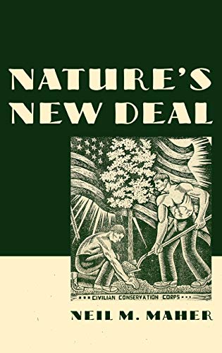 Nature's Ne Deal The Civilian Conservation Corps and the Roots of the American [Hardcover]