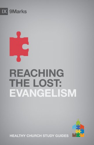 Reaching The Lost: Evangelism (9marks Healthy Church Study Guides) [Paperback]