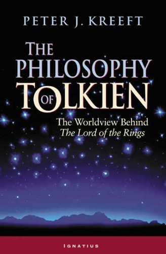 The Philosophy of Tolkien: The Worldview Behind The Lord of the Rings [Paperback]