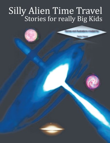 Silly Alien Time Travel Stories for Really Big Kids [Paperback]