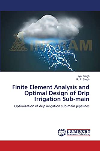 Finite Element Analysis And Optimal Design Of Drip Irrigation Sub-Main Optimiza [Paperback]