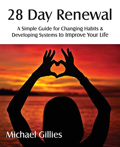 28 Day Reneal - Changing Habits & Developing Systems To Improve Your Life [Paperback]