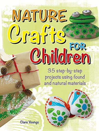 Nature Crafts for Children: 35 step-by-step p