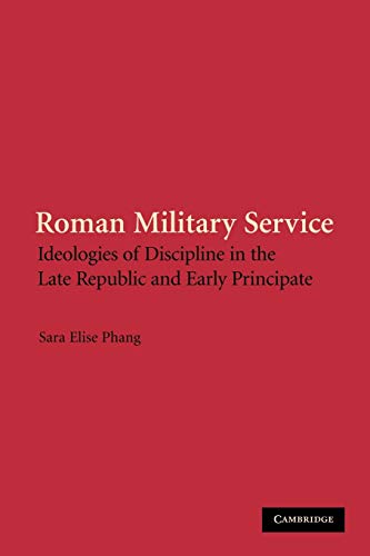 Roman Military Service Ideologies of Discipline in the Late Republic and Early  [Paperback]