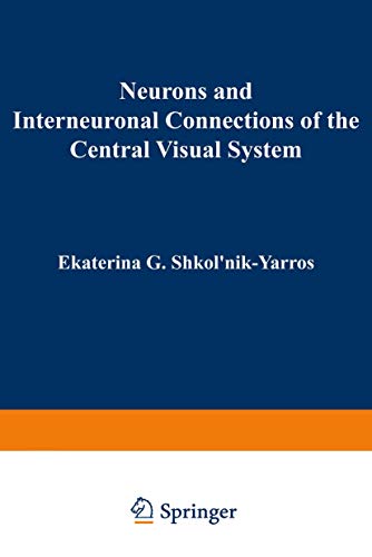 Neurons and Interneuronal Connections of the Central Visual System [Paperback]