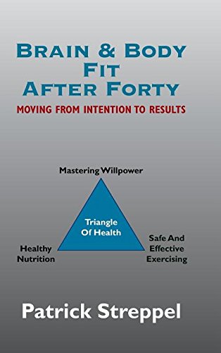 Brain & Body Fit After Forty Moving From Intention To Results [Hardcover]