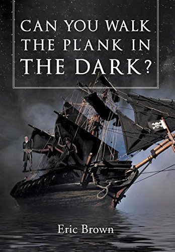 Can You Walk The Plank In The Dark [Hardcover]