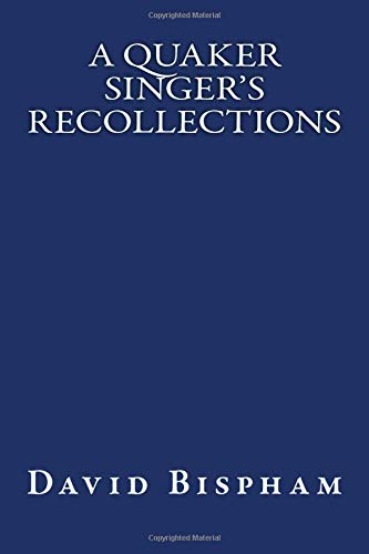 A Quaker Singer's Recollections The Original Edition Of 1921 [Paperback]