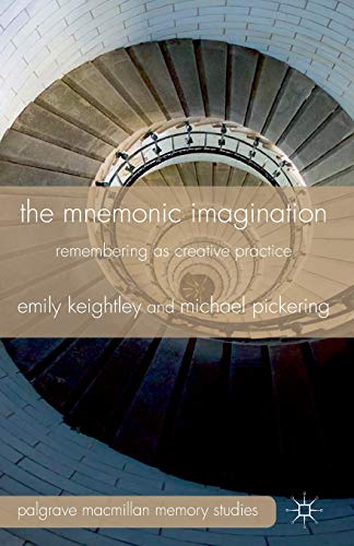 The Mnemonic Imagination: Remembering as Creative Practice [Paperback]