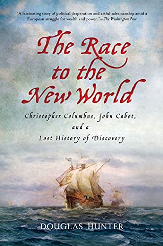 The Race to the Ne World Christopher Columbus, John Cabot, and a Lost History  [Paperback]