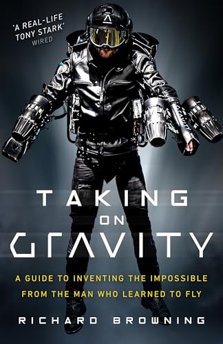 Taking on Gravity: A Guide to Inventing the Impossible from the Man Who Learned  [Hardcover]