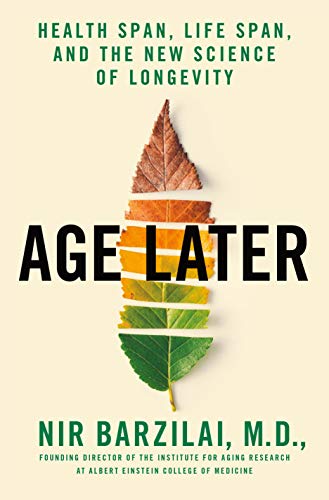 Age Later: Health Span, Life Span, and the Ne