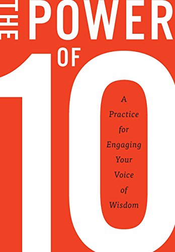 The Poer Of 10 A Practice For Engaging Your Voice Of Wisdom [Hardcover]