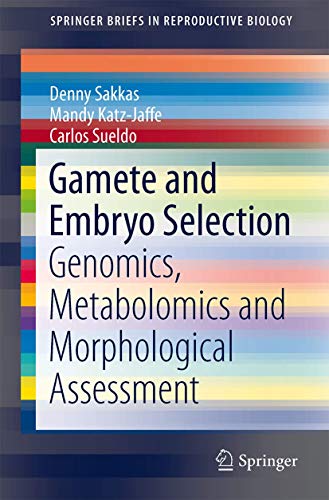 Gamete and Embryo Selection Genomics, Metabolomics and Morphological Assessment [Paperback]