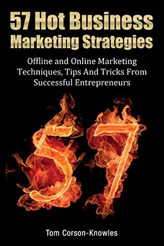 57 Hot Business Marketing Strategies Offline And Online Marketing Techniques, T [Paperback]