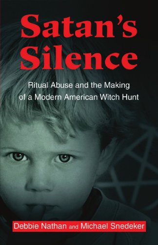 Satan's Silence: Ritual Abuse And The Making Of A Modern American Witch Hunt [Paperback]