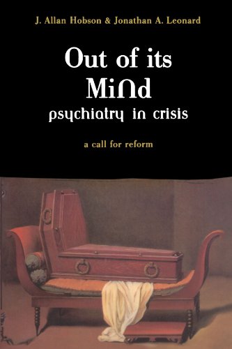 Out Of Its Mind Psychiatry In Crisis A Call For Reform [Paperback]