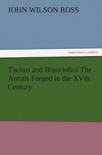 Tacitus and Bracciolini the Annals Forged in the Xvth Century [Paperback]