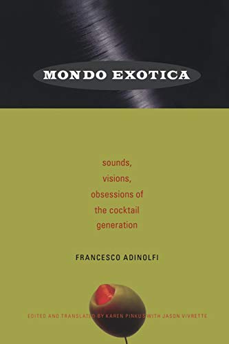 Mondo Exotica Sounds, Visions, Obsessions Of The Cocktail Generation [Paperback]