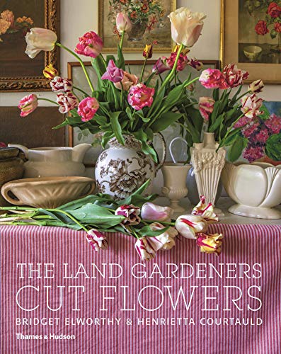 The Land Gardeners: Cut Flowers [Hardcover]