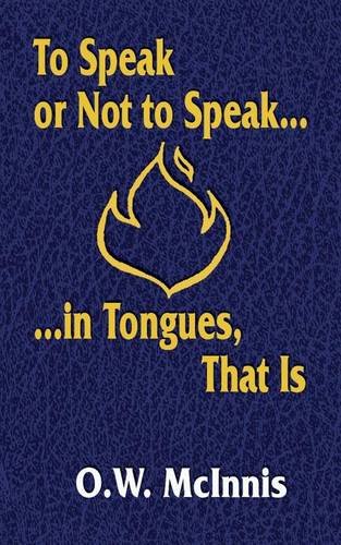 To Speak Or Not To Speak...In Tongues, That Is [Paperback]