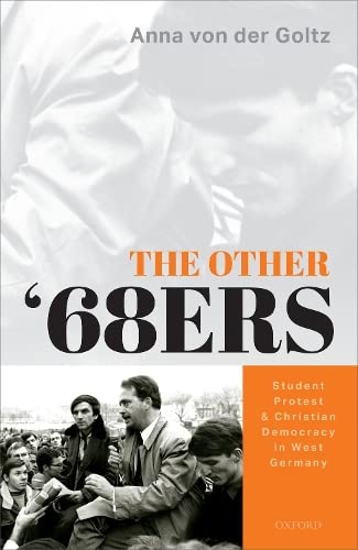 The Other '68ers Student Protest and Christian Democracy in West Germany [Hardcover]