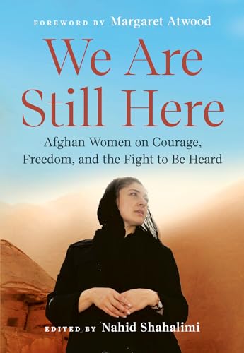 We Are Still Here: Afghan Women on Courage, Freedom, and the Fight to Be Heard [Paperback]