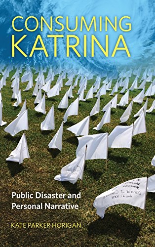 Consuming Katrina Public Disaster and Personal Narrative [Hardcover]