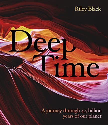 Deep Time: A journey through 4.5 billion years of our planet [Hardcover]