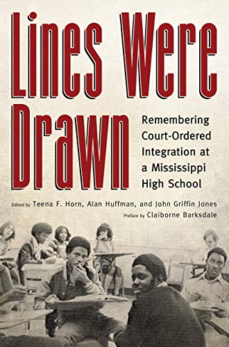 Lines Were Dran Remembering Court-Ordered Integration At A Mississippi High Sc [Paperback]