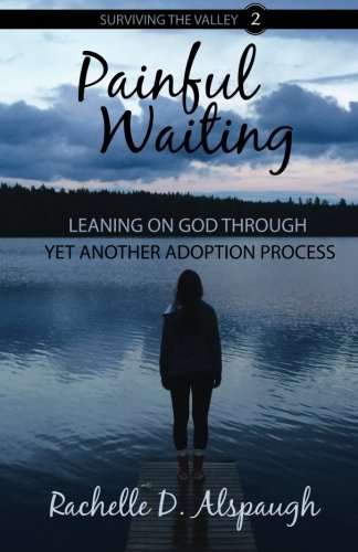 Painful Waiting Leaning On God Through Yet Another Adoption Process (surviving  [Paperback]