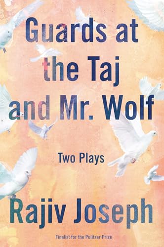 Guards at the Taj and Mr. Wolf: Two Plays [Paperback]