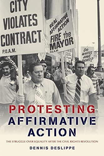 Protesting Affirmative Action The Struggle Over Equality After The Civil Rights [Paperback]