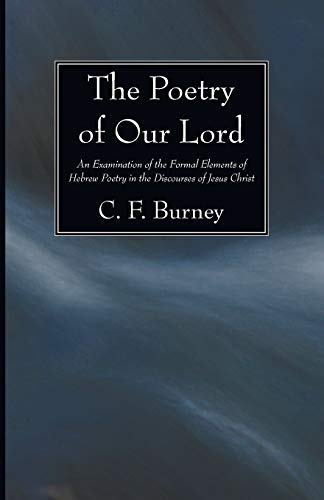 The Poetry Of Our Lord An Examination Of The Formal Elements Of Hebre Poetry I [Paperback]