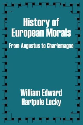 History Of European Morals From Augustus To Charlemagne [Paperback]