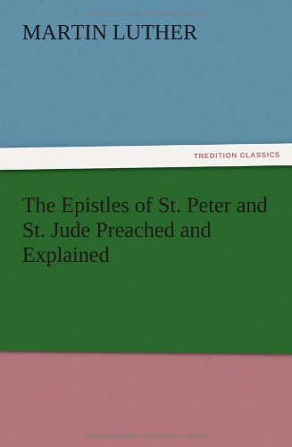 The Epistles Of St. Peter And St. Jude Preached And Explained [Paperback]