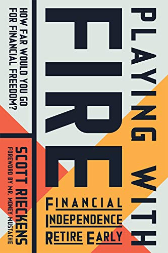 Playing with FIRE (Financial Independence Retire Early): How Far Would You Go fo [Paperback]