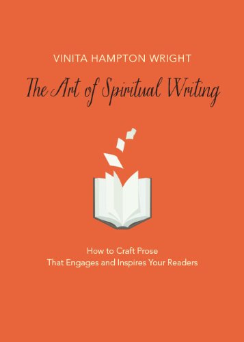 The Art of Spiritual Writing Ho to Craft Prose That Engages and Inspires Your  [Paperback]